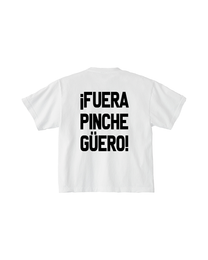 FUERA PINCHE GUERO TEE